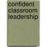 Confident Classroom Leadership door Peter Hook
