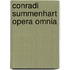 Conradi Summenhart Opera Omnia