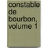 Constable de Bourbon, Volume 1