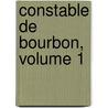 Constable de Bourbon, Volume 1 door William Harrison Ainsworth