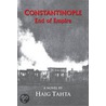 Constantinople - End of Empire door Haig Tahta