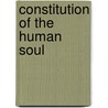 Constitution of the Human Soul door Richard Salter Storrs