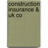 Construction Insurance & Uk Co door Roger ter Haar