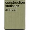 Construction Statistics Annual by Unknown