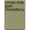 Contes D'Ete [Par] Champfleury door . Anonymous