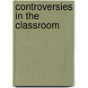 Controversies In The Classroom by Unknown