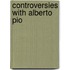 Controversies with Alberto Pio