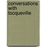 Conversations with Tocqueville by Aurelian Craiutu