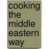 Cooking The Middle Eastern Way door Vartkes Ehramjian