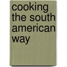 Cooking The South American Way door Helga Parnell