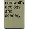Cornwall's Geology And Scenery door Bristow Colin