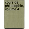Cours De Philosophie, Volume 4 door Philibert Damiron