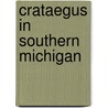Crataegus in Southern Michigan door Charles Sprague Sargent