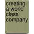 Creating A World Class Company