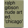 Ralph Gibson Nude Art ed. 'Chicago'