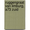Ruggengraat van Limburg, A73 zuid by Nvt