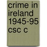 Crime In Ireland 1945-95 Csc C door Paula Rodgers