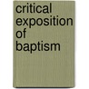Critical Exposition of Baptism door Leicester Ambrose Sawyer