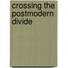 Crossing The Postmodern Divide by Albert Borgmann