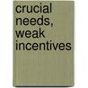 Crucial Needs, Weak Incentives door Robert R. Kaufman