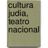 Cultura Judia, Teatro Nacional