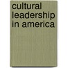 Cultural Leadership In America by Wanda M. Corn