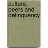 Culture, Peers And Delinquency door Joseph R. Ferrari