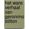 het ware verhaal van geronimo stilton door Stilton