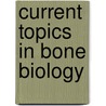 Current Topics In Bone Biology door Onbekend