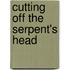 Cutting Off The Serpent's Head
