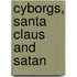 Cyborgs, Santa Claus And Satan