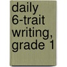 Daily 6-Trait Writing, Grade 1 by Evan-Moor Educational Publishers