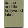 Dance And The Hollywood Latina by Priscilla Pena Ovalle
