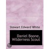 Daniel Boone, Wilderness Scout door Stewart Edward White