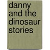 Danny and the Dinosaur Stories by Syd Hoff