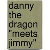 Danny the Dragon "Meets Jimmy" by Tina Turbin