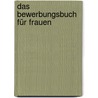 Das Bewerbungsbuch für Frauen door Christina Ewald