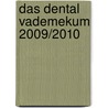 Das Dental Vademekum 2009/2010 door Onbekend
