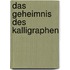 Das Geheimnis des Kalligraphen