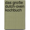 Das Große Dutch-Oven Kochbuch door Onbekend