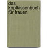Das Kopfkissenbuch für Frauen by Georg Lehmacher