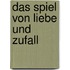 Das Spiel von Liebe und Zufall