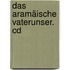 Das Aramäische Vaterunser. Cd