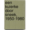 Een kuierke door Sneek, 1950-1980 by S. Vriesema