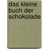 Das kleine Buch der Schokolade