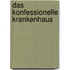 Das konfessionelle Krankenhaus