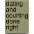Dating and Courting Done Right