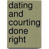 Dating and Courting Done Right door Jennifer Richardson