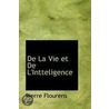 De La Vie Et De L'Intteligence door Pierre Flourens
