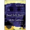 Dead Girls Don't Write Letters by Gail Giles